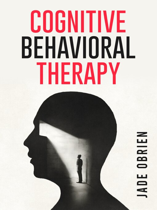 Title details for COGNITIVE BEHAVIORAL THERAPY by Jade Obrien - Available